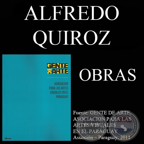 ALFREDO QUIROZ, OBRAS (GENTE DE ARTE, 2011)