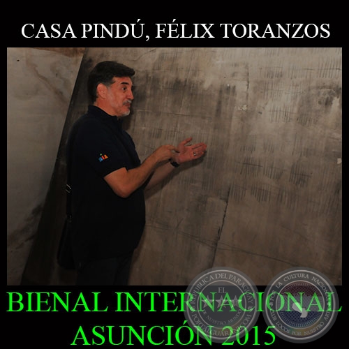 CASA PIND, 2015 - FLIX TORANZOS - BIENAL INTERNACIONAL DE ARTE DE ASUNCIN