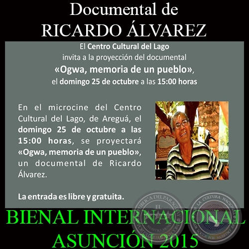 OGWA, LA MEMORIA DE UN PUEBLO - Documental de RICARDO ÁLVAREZ - BIENAL INTERNACIONAL DE ARTE ASUNCIÓN 2015 