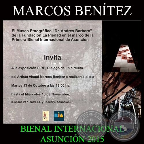 PIRE - DIALOGO DE UN CIRCUITO, 2015 - MARCOS BENÍTEZ - BIENAL INTERNACIONAL DE ASUNCIÓN 2015