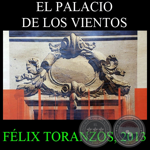 EL PALACIO DE LOS VIENTOS, 2013 - Obras de FLIX TORANZOS