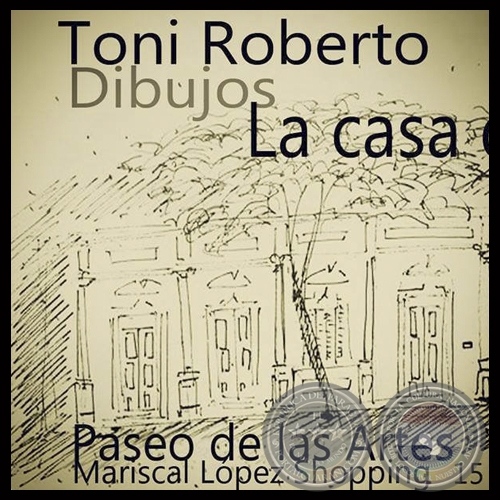 LA CASA DE ...., 2013 - Dibujos de TONI ROBERTO