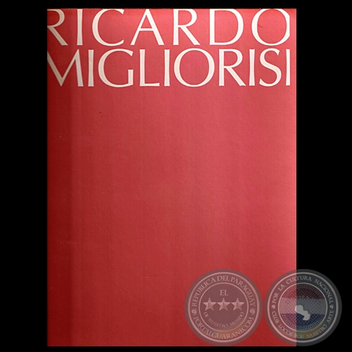 RICARDO MIGLIORISI, 2002 - Textos de TICIO ESCOBAR / ROBERTO AMIGO