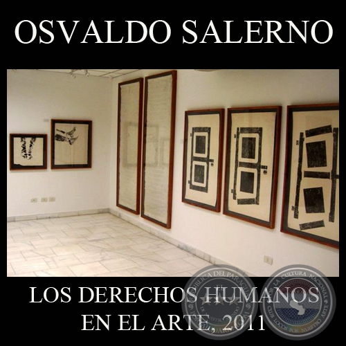 LOS DERECHOS HUMANOS EN EL ARTE, 2011 - OBRAS DE OSVALDO SALERNO