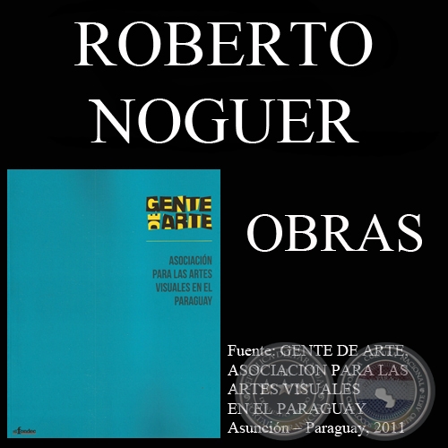 ROBERTO NOGUER, OBRAS (GENTE DE ARTE, 2011)