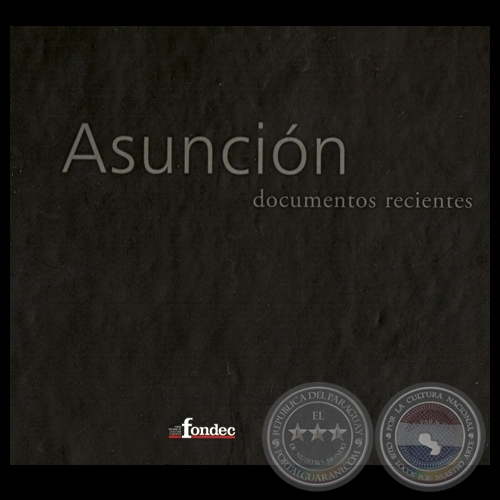 ASUNCIN, DOCUMENTOS RECIENTES, 2008 - Coordinacin general: JORGE SENZ