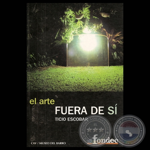 EL ARTE FUERA DE S, 2004 - Por TICIO ESCOBAR