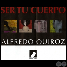 SER TU CUERPO, 2009 - Exposición de ALFREDO QUIROZ