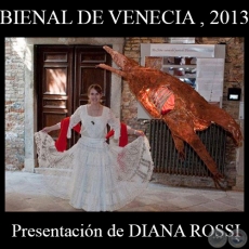 BIENAL DE VENECIA , 2013 - Presentación de DIANA ROSSI