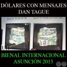 DLARES CON MENSAJES, 2015 - DAN TAGUE - BIENAL INTERNACIONAL DE ARTE DE ASUNCIN