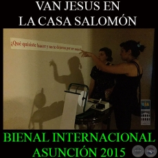 VAN JESUS EN LA CASA SALOMN - BIENAL INTERNACIONAL DE ARTE DE ASUNCIN
