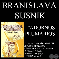 ADORNOS PLUMARIOS (Ensayo de BRANISLAVA SUSNIK)