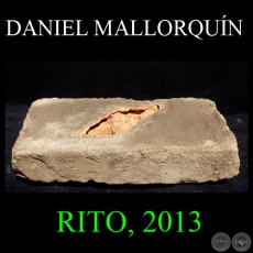 RITO, 2013 - Obras de DANIEL MALLORQUN