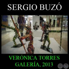 OBRAS RECIENTES, 2013 - Esculturas de SERGIO BUZ