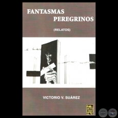 FANTASMAS PEREGRINOS - Relatos de VICTORIO SUÁREZ - Ilustración de portada: RAMÓN ROJAS VEIA