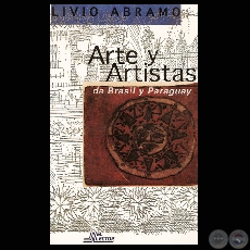 LIVIO ABRAMO. ARTE Y ARTISTAS DE BRASIL Y PARAGUAY