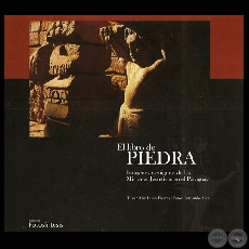 EL LIBRO DE LA PIEDRA - IMGENES Y ENIGMAS DE LAS MISIONES JESUTICAS EN EL PARAGUAY - Fotografas de FERNANDO ALLEN - Ao 2003