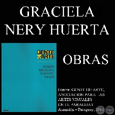 GRACIELA NERY HUERTA, OBRAS (GENTE DE ARTE, 2011)