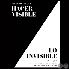 HACER VISIBLE LO INVISIBLE, 2013 / EL VUELO DE LA FLECHA, 2013 - Pinturas de RIKARDO FLECHA / Fotografas de SUSANA KVACS