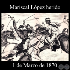 MARISCAL LPEZ HERIDO - CERRO COR - 1 DE MARZO DE 1870 - Dibujo de WALTER BONIFAZI