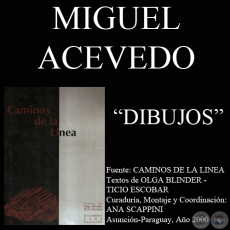 DIBUJOS DE MIGUEL ACEVEDO EN CAMINOS DE LA LNEA - Textos de OLGA BLINDER y TICIO ESCOBAR - Ao 2000