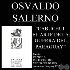 CABICHUI. EL ARTE DE LA GUERRA DEL PARAGUAY, 1997 - Texto TICIO ESCOBAR y OSVALDO SALERNO