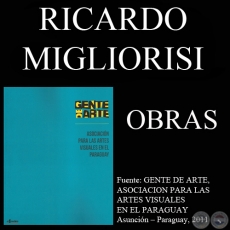 RICARDO MIGLIORISI, OBRAS (GENTE DE ARTE, 2011)