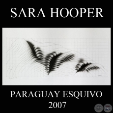 PROJECTS, 2007 (PARAGUAY ESQUIVO) - Obras de SARA HOOPER