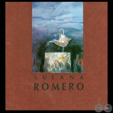 SUSANA ROMERO, PINTURAS 1963 - 1991 - Texto de TICIO ESCOBAR