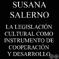 LA LEGISLACIN CULTURAL COMO INSTRUMENTO DE COOPERACIN Y DESARROLLO (SUSANA SALERNO)