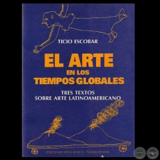 EL ARTE EN LOS TIEMPOS GLOBALES, 1997 - Por TICIO ESCOBAR