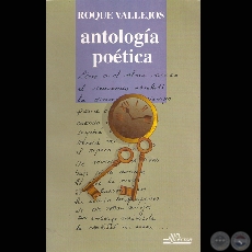 ANTOLOGA POTICA DE ROQUE VALLEJOS - Diseo de tapa: MARIO CASARTELLI - Ao 2000