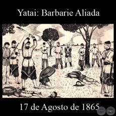 YATAI: BARBARIE ALIADA - 17 DE AGOSTO DE 1865 - Dibujo de WALTER BONIFAZI