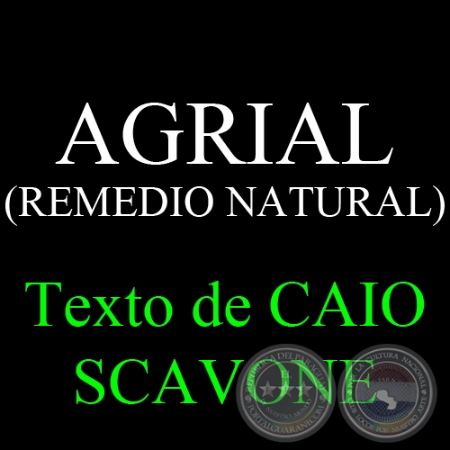 AGRIAL (REMEDIO NATURAL) - Texto de CAIO SCAVONE