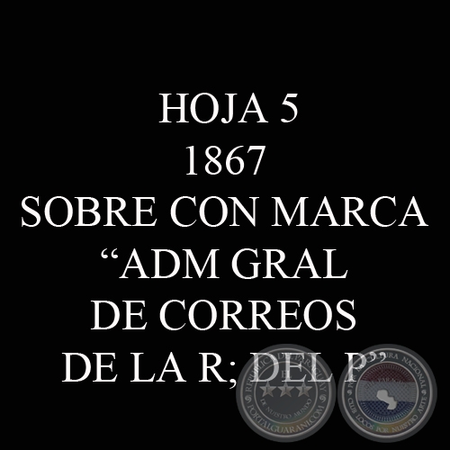 1867 - SOBRE CON MARCA ADM GRAL DE CORREOS DE LA R. DEL P