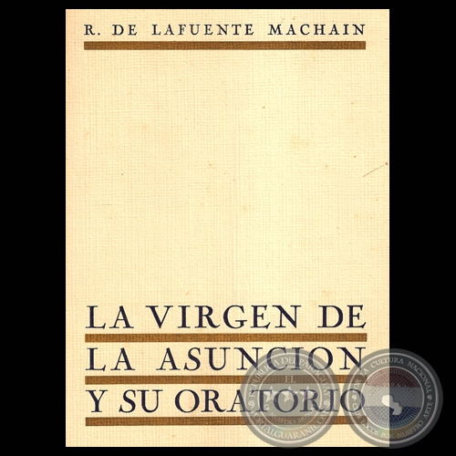 LA VIRGEN DE LA ASUNCIN Y SU ORATORIO (R. DE LAFUENTE MACHAIN)