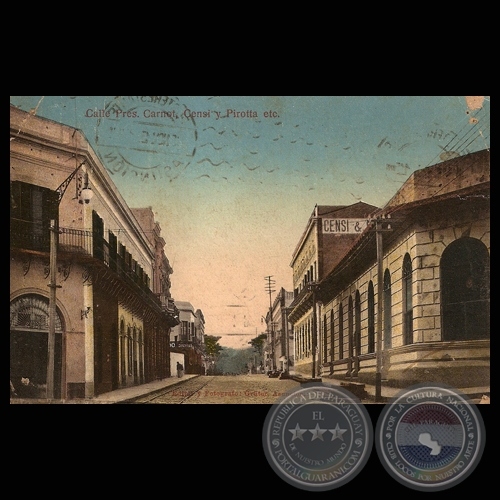 CALLE PRES. CARNOT, CENSI y PIROTTA etc., ASUNCIN, PARAGUAY.