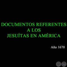 DOCUMENTOS REFERENTES A LOS JESUÍTAS EN AMÉRICA - 1670