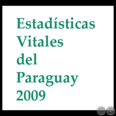 ESTADSTICAS VITALES DEL PARAGUAY 2009 - DIRECCIN GENERAL DE ESTADISTICA, ENCUESTAS Y CENSOS