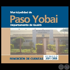 MUNICIPALIDAD DE PASO YOBAI - RENDICIN DE CUENTAS  PERIODO 2001 / 2006