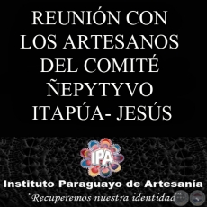 REUNIN CON LOS ARTESANOS DEL COMIT EPYTYVO ITAPA- JESS