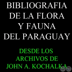 BIBLIOGRAFA DE LA FLORA Y FAUNA DEL PARAGUAY - JOHN A. KOCHALKA