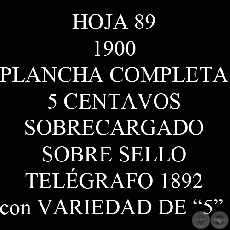 1900 - PLANCHA  5 CENTAVOS SOBRECARGADO SOBRE SELLO TELGRAFO 1892 con VARIEDAD DE 5