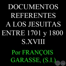 DOCUMENTOS REFERENTES A LOS JESUITAS - 1701 a 1800 - Por FRANÇOIS  GARASSE, (S.I.)
