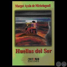 HUELLAS DEL SER (Obra de MARGOT AYALA DE MICHELAGNOLI)