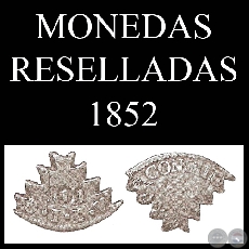 MONEDAS RESELLADAS - 1858 - ACUADAS EN BOLIVIA y ARGENTINA