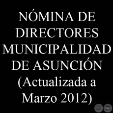 NMINA DE DIRECTORES MUNICIPALIDAD DE ASUNCIN (A MARZO 2012)