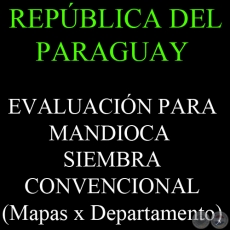 REPBLICA DEL PARAGUAY - EVALUACIN PARA MANDIOCA - SIEMBRA CONVENCIONAL