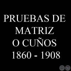 PRUEBAS DE MATRIZ O CUOS 1860 - 1908 - VCTOR KNEITSCHELL