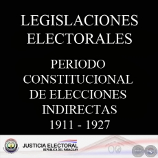 PERIODO CONSTITUCIONAL DE ELECCIONES INDIRECTAS 1911 - 1927 